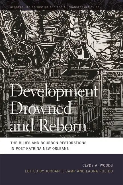 Development Drowned and Reborn: The Blues and Bourbon Restorations in Post-Katrina New Orleans - Hardcover