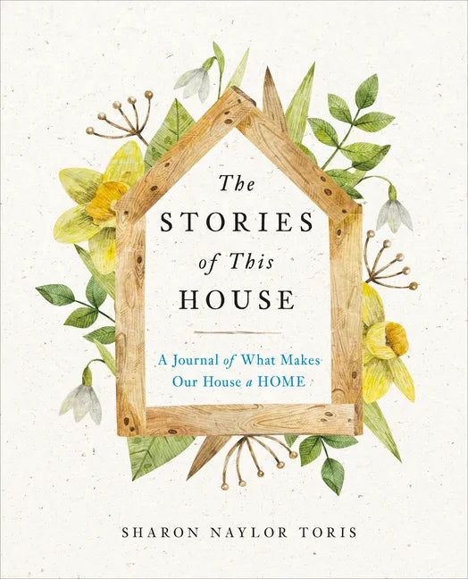 The Stories of This House: A Journal of What Makes Our House a Home - Paperback