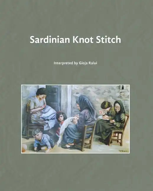 Sardinian Knot Stitch: interpreted by Gioja Ralui - Paperback