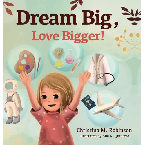 Dream Big, Love Bigger! - Hardcover