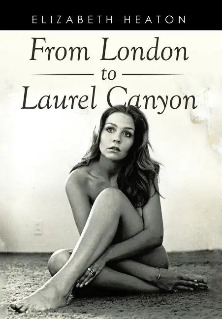 From London to Laurel Canyon - Hardcover