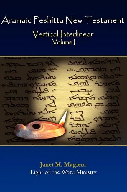 Aramaic Peshitta New Testament Vertical Interlinear Volume I - Hardcover