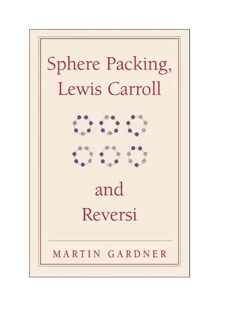 Sphere Packing, Lewis Carroll, and Reversi - Paperback
