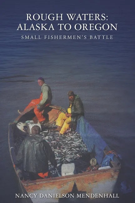 Rough Waters: Alaska to Oregon: Small Fishermen's Battle - Paperback