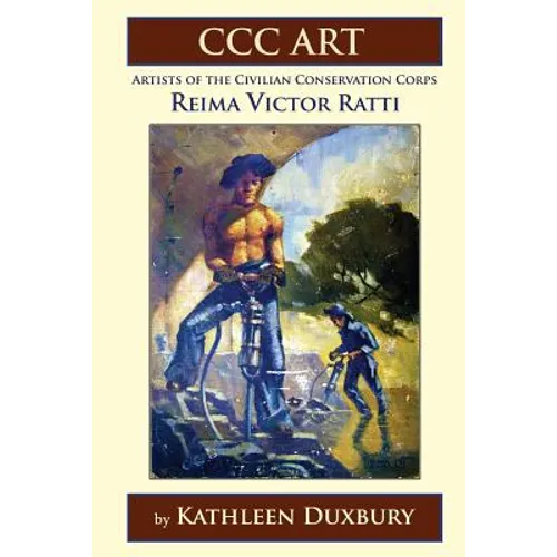 CCC ART - Reima Victor Ratti: Artists of the Civilian Conservation Corps - Paperback