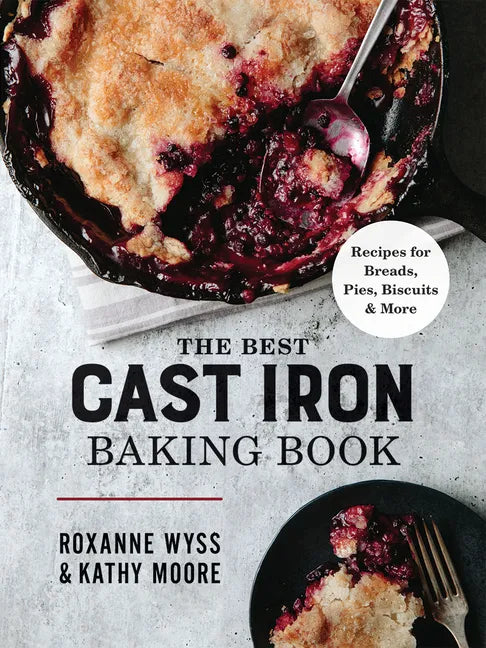 The Best Cast Iron Baking Book: Recipes for Breads, Pies, Biscuits and More - Paperback
