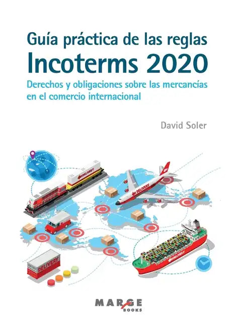 Guía práctica de las reglas Incoterms 2020. Derechos y obligaciones sobre las mercancías en el comercio internacional - Paperback