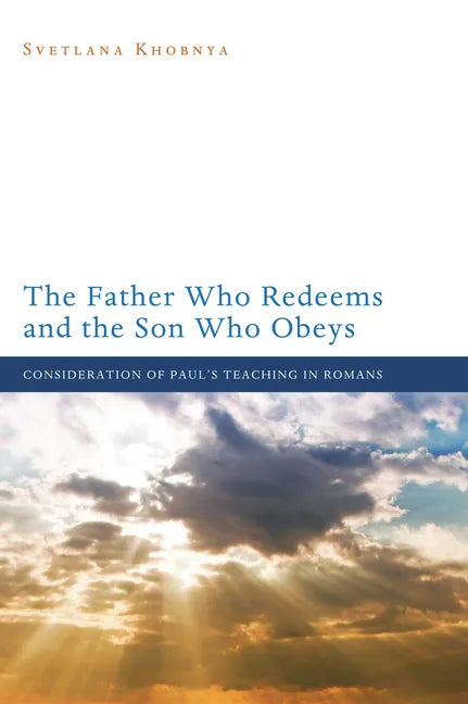 The Father Who Redeems and the Son Who Obeys - Paperback