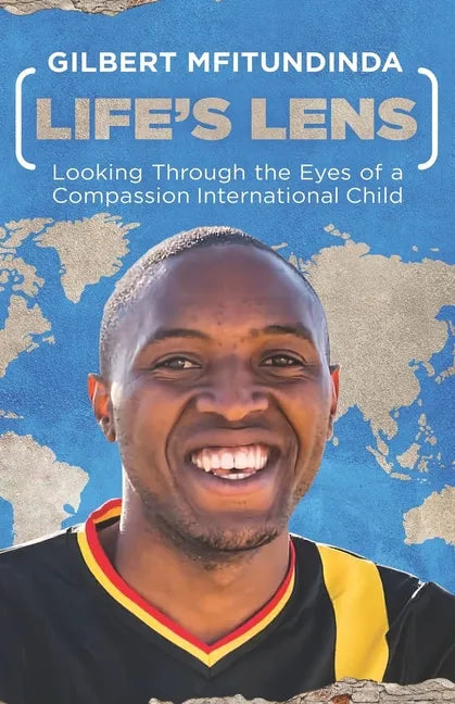 Life's Lens: Looking Through the Eyes of a Compassion International Child - Paperback