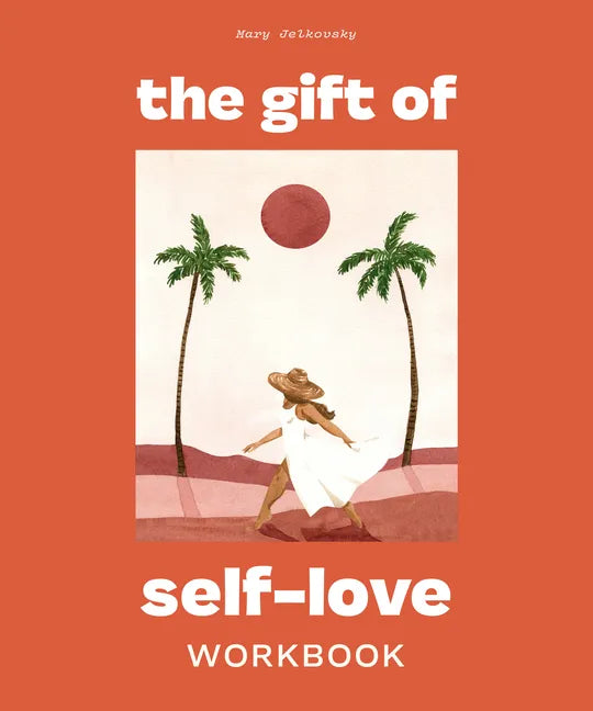 The Gift of Self Love: A Workbook to Help You Build Confidence, Recognize Your Worth, and Learn to Finally Love Yourself (Self Love Workbook for Women - Paperback