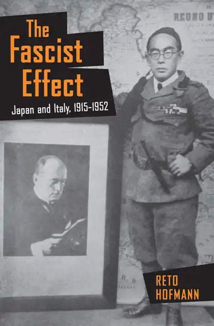 The Fascist Effect: Japan and Italy, 1915 1952 - Hardcover