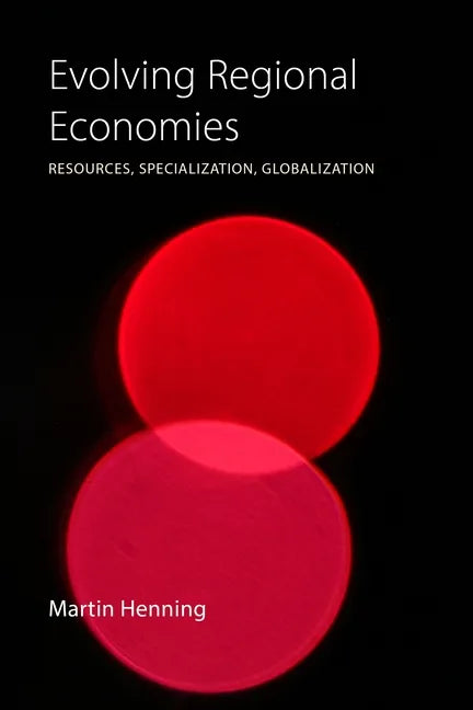 Evolving Regional Economies: Resources, Specialization, Globalization - Paperback