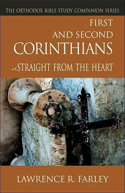 First and Second Corinthians: Straight from the Heart - Paperback