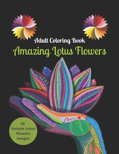 Adult Coloring Book: Amazing Lotus Flower, Book with Fun, Easy, and Relaxing Coloring Pages, More Than 50 Lotus Flower Design - Paperback