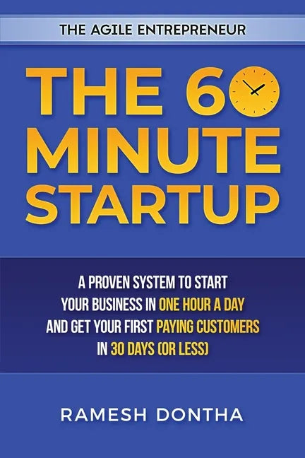 The 60 Minute Startup: A Proven System to Start Your Business in 1 Hour a Day and Get Your First Paying Customers in 30 Days (or Less) - Paperback