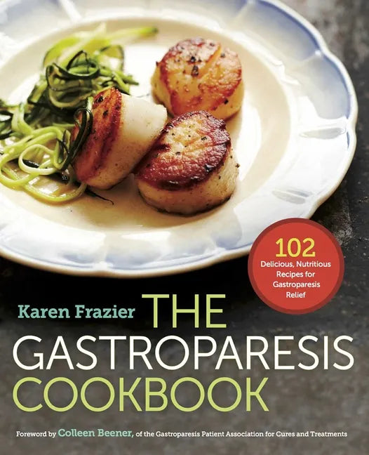 The Gastroparesis Cookbook: 102 Delicious, Nutritious Recipes for Gastroparesis Relief - Paperback