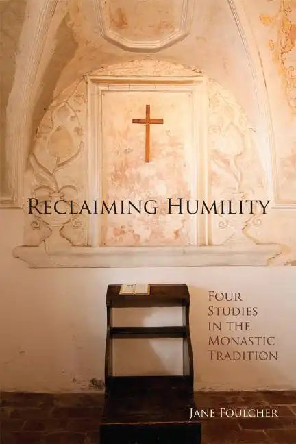 Reclaiming Humility: Four Studies in the Monastic Tradition Volume 255 - Paperback