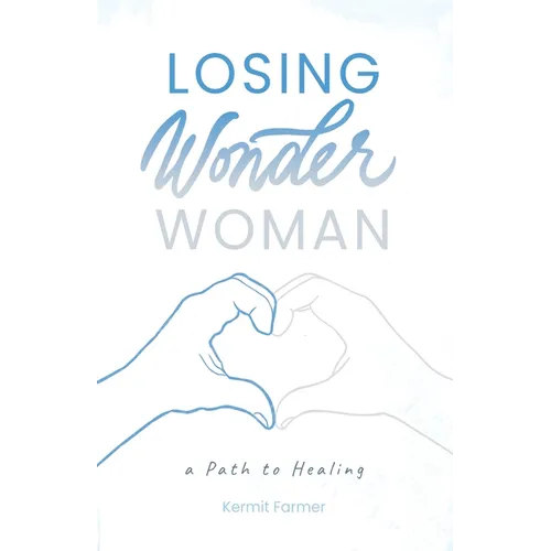 Losing Wonder Woman: A Path to Healing - Paperback