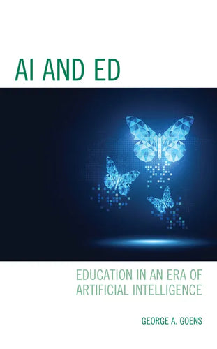 AI and Ed: Education in an Era of Artificial Intelligence - Hardcover