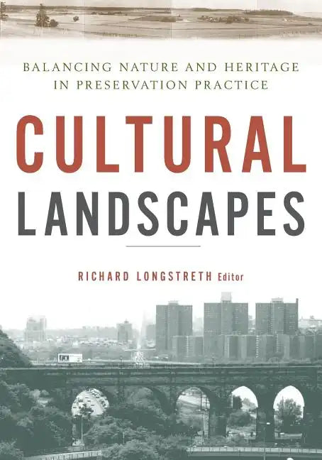 Cultural Landscapes: Balancing Nature and Heritage in Preservation Practice - Paperback
