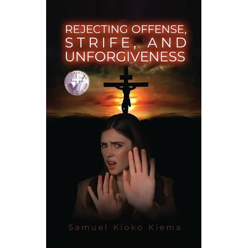 Rejecting Offense, Strife, and Unforgiveness - Paperback