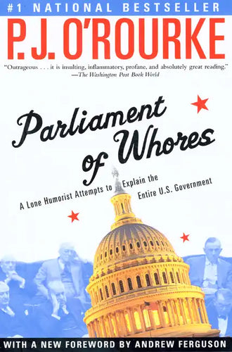 Parliament of Whores: A Lone Humorist Attempts to Explain the Entire U.S. Government - Paperback
