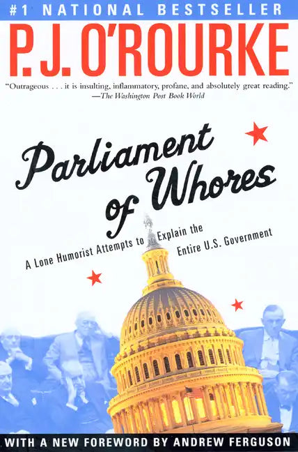 Parliament of Whores: A Lone Humorist Attempts to Explain the Entire U.S. Government - Paperback