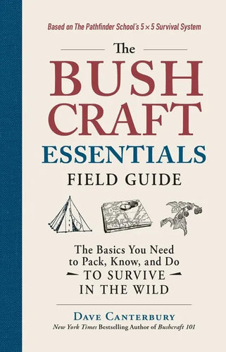The Bushcraft Essentials Field Guide: The Basics You Need to Pack, Know, and Do to Survive in the Wild - Paperback