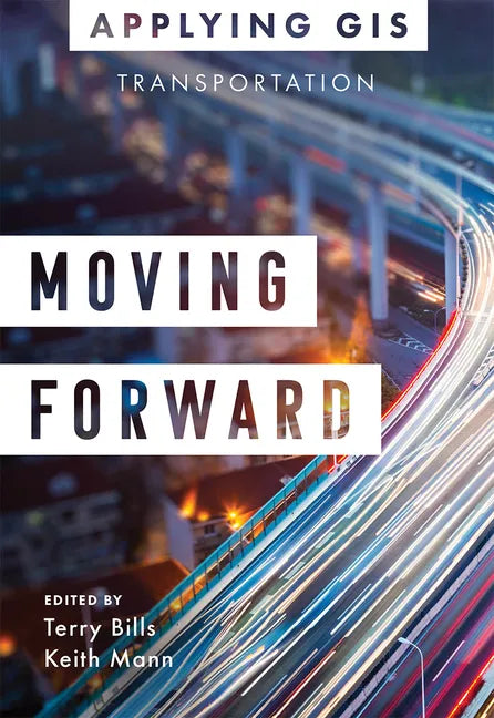 Moving Forward: GIS for Transportation - Paperback