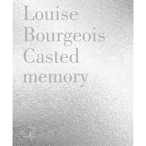 Louise Bourgeois: Unconscious Memories - Hardcover
