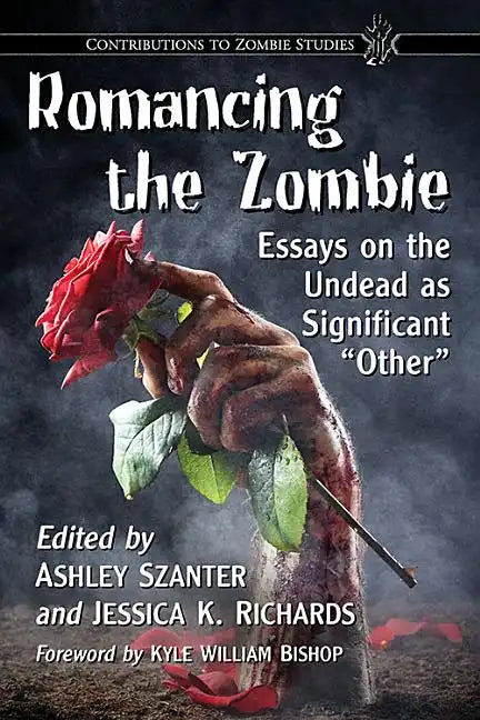 Romancing the Zombie: Essays on the Undead as Significant 