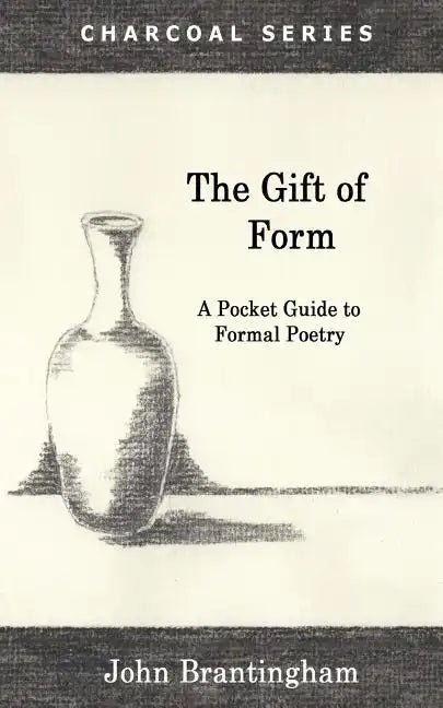 The Gift of Form: A Pocket Guide to Formal Poetry - Paperback