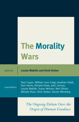 The Morality Wars: The Ongoing Debate Over The Origin Of Human Goodness - Hardcover