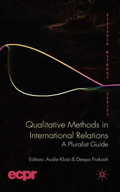 Qualitative Methods in International Relations: A Pluralist Guide - Hardcover