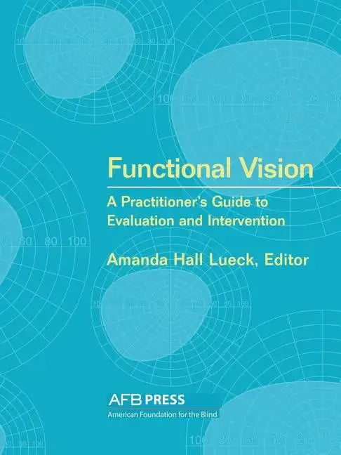 Functional Vision: A Practitioner's Guide to Evaluation and Intervention - Paperback
