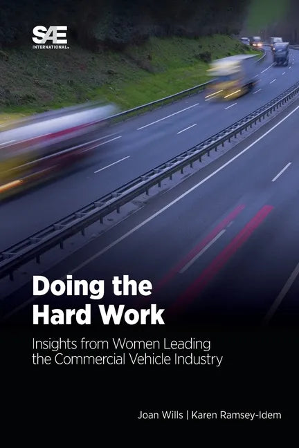 Doing the Hard Work: Insights from Women Leading the Commercial Vehicle Industry - Paperback