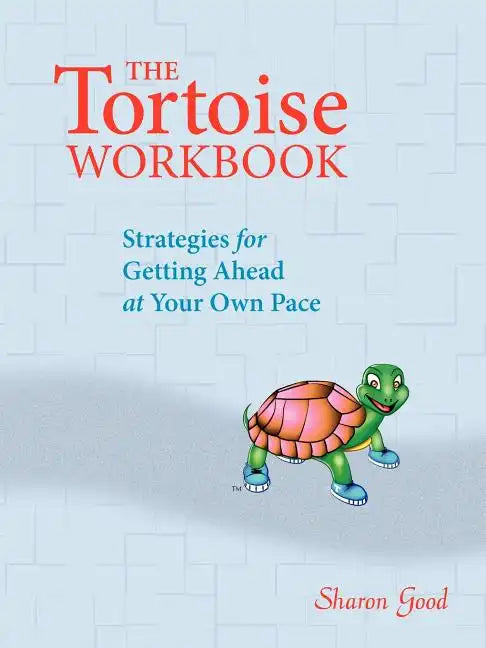 The Tortoise Workbook: Strategies for Getting Ahead at Your Own Pace - Paperback