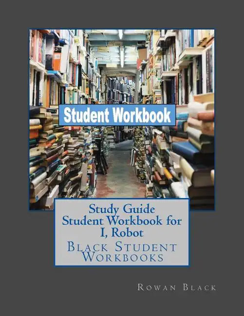 Study Guide Student Workbook for I, Robot: Black Student Workbooks - Paperback