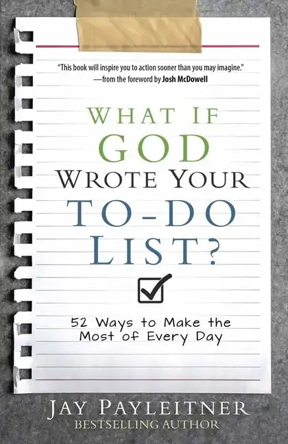 What If God Wrote Your To-Do List?: 52 Ways to Make the Most of Every Day - Paperback