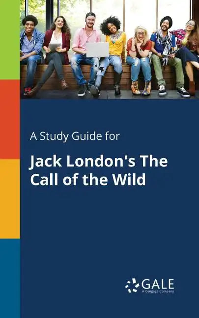 A Study Guide for Jack London's The Call of the Wild - Paperback