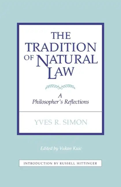 Tradition of Natural Law: A Philosopher's Reflections - Paperback