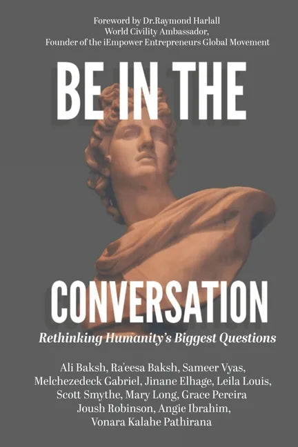 Be In The Conversation: Rethinking Humanity's Biggest Questions - Paperback