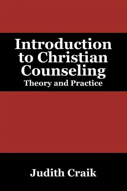 Introduction to Christian Counseling: Theory and Practice - Paperback
