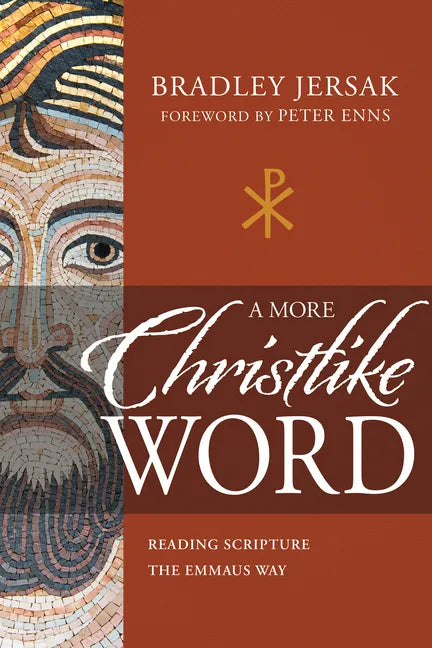 A More Christlike Word: Reading Scripture the Emmaus Way - Paperback