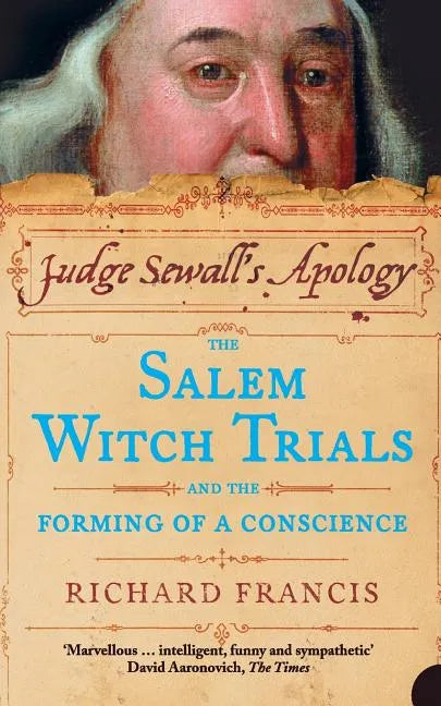 Judge Sewall's Apology: The Salem Witch Trials and the Forming of a Conscience - Paperback