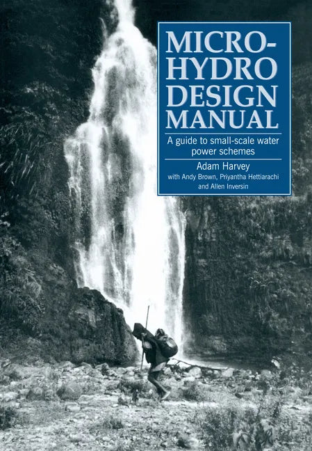 Micro-Hydro Design Manual: A Guide to Small-Scale Water Power Schemes - Paperback