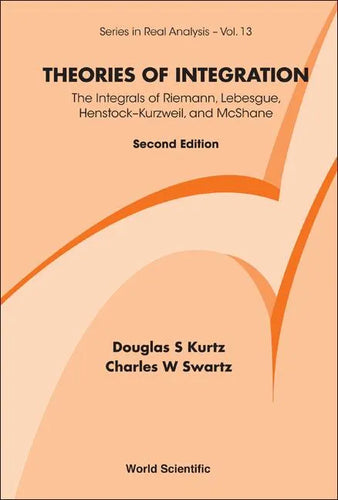 Theories of Integration: The Integrals of Riemann, Lebesgue, Henstock-Kurzweil, and McShane (Second Edition) - Hardcover