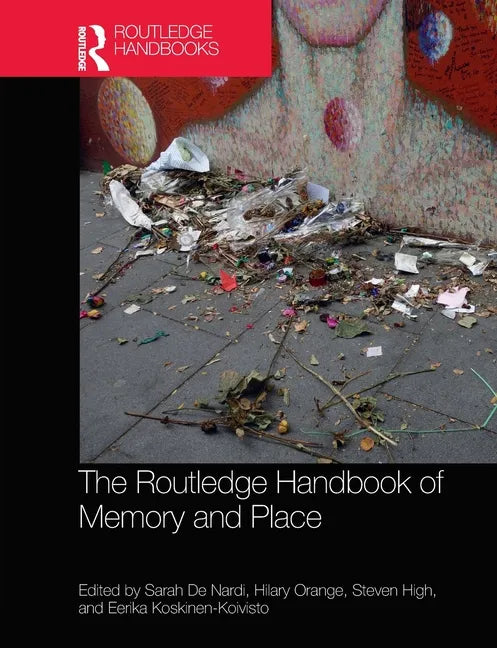The Routledge Handbook of Memory and Place - Paperback