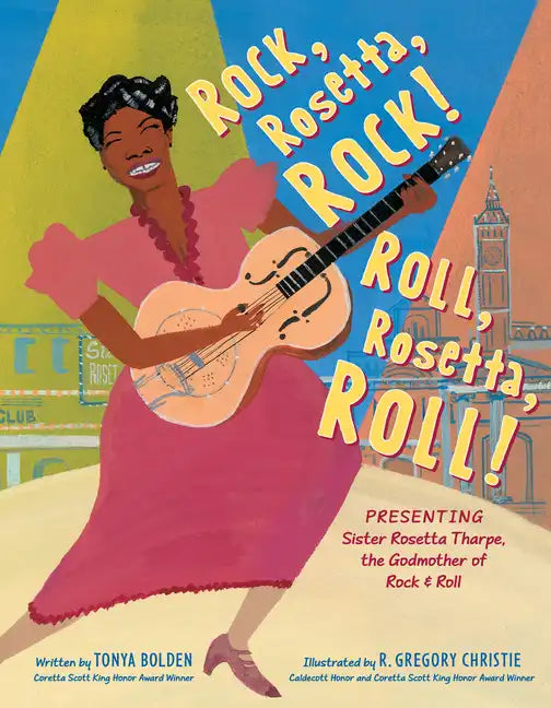 Rock, Rosetta, Rock! Roll, Rosetta, Roll!: Presenting Sister Rosetta Tharpe, the Godmother of Rock & Roll - Hardcover