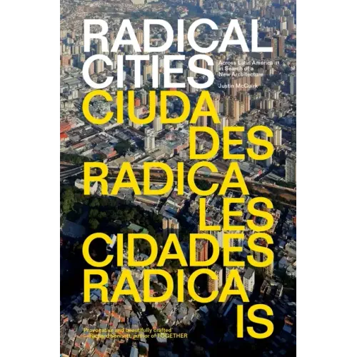 Radical Cities: Across Latin America in Search of a New Architecture - Paperback
